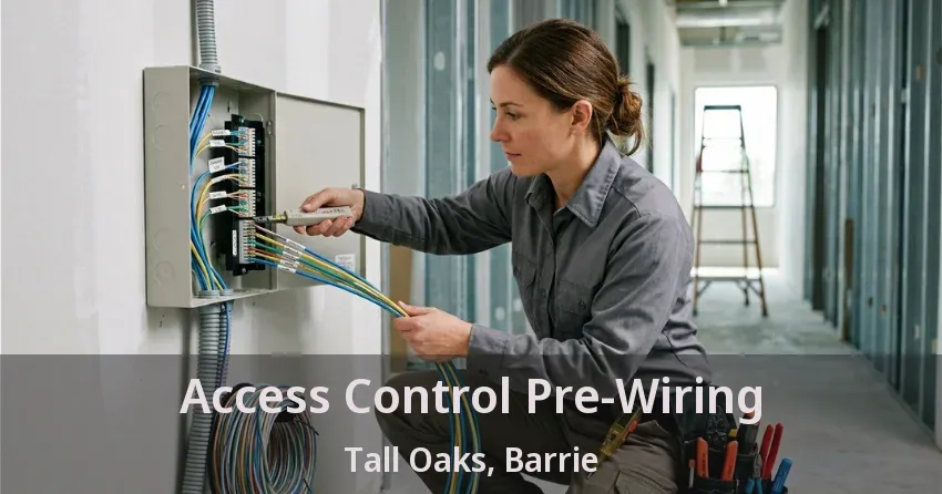 Access Control Pre-Wiring Tall Oaks, Barrie - ON