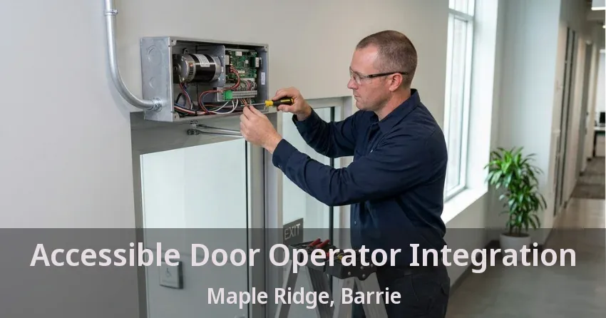 Accessible Door Operator Integration Maple Ridge, Barrie - ON