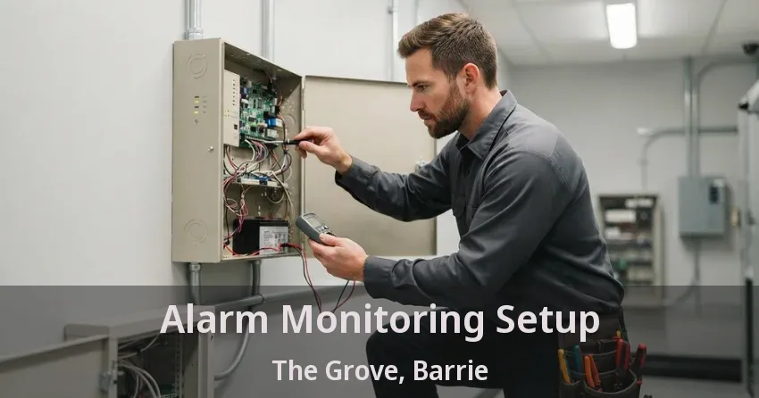 Alarm Monitoring Setup The Grove, Barrie - ON