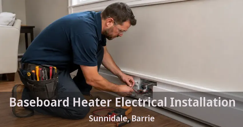 Baseboard Heater Electrical Installation Sunnidale, Barrie - ON