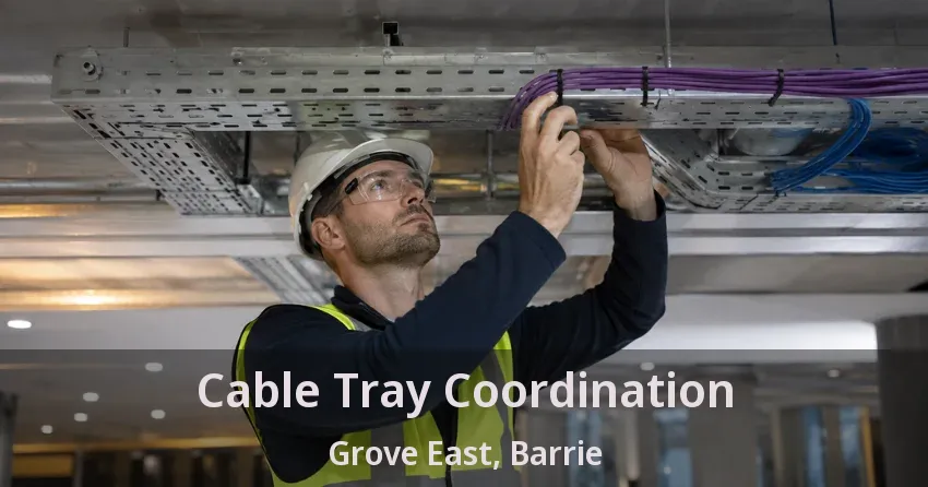 Cable Tray Coordination Grove East, Barrie - ON