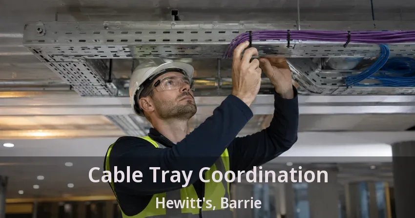 Cable Tray Coordination Hewitt's, Barrie - ON