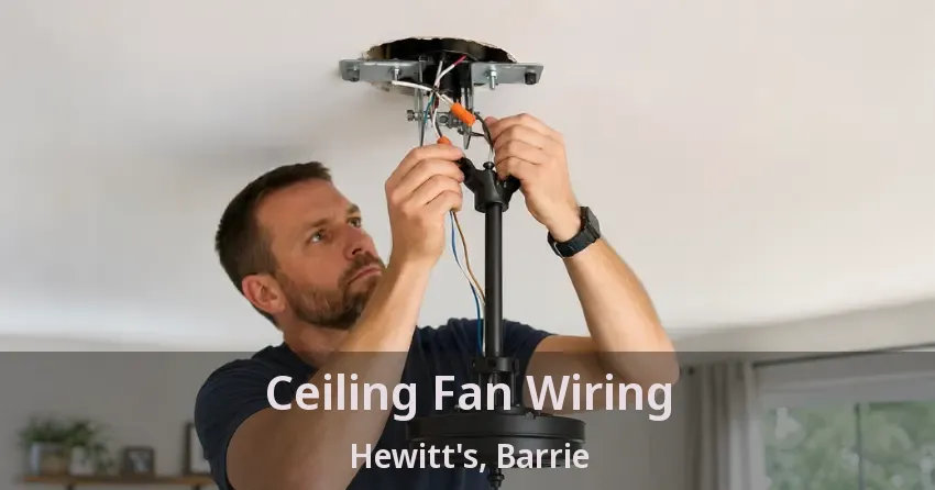 Ceiling Fan Wiring Hewitt's, Barrie - ON