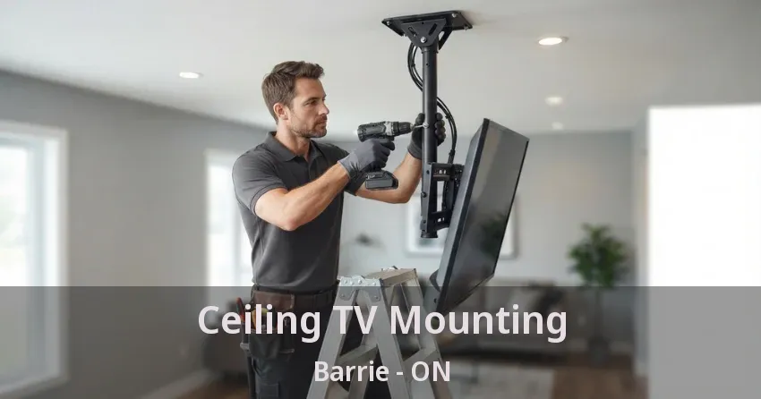 Ceiling TV Mounting Barrie - ON