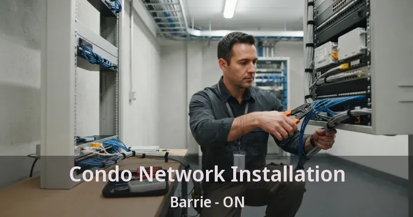 Condo Network Installation Barrie - ON