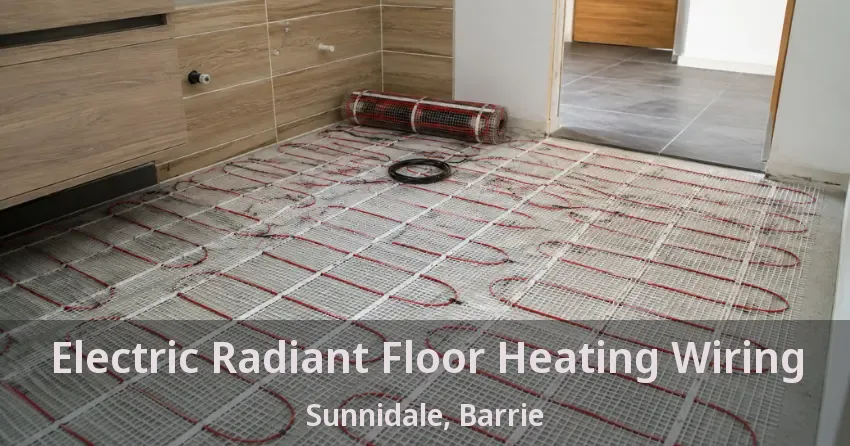 Electric Radiant Floor Heating Wiring Sunnidale, Barrie - ON