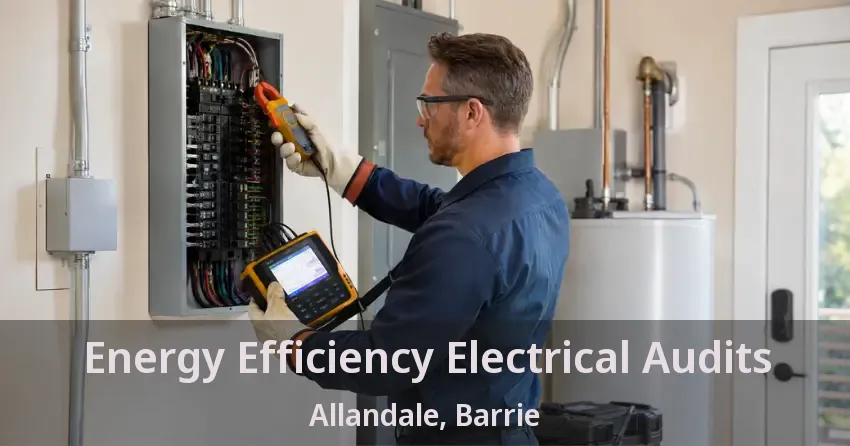Energy Efficiency Electrical Audits Allandale, Barrie - ON