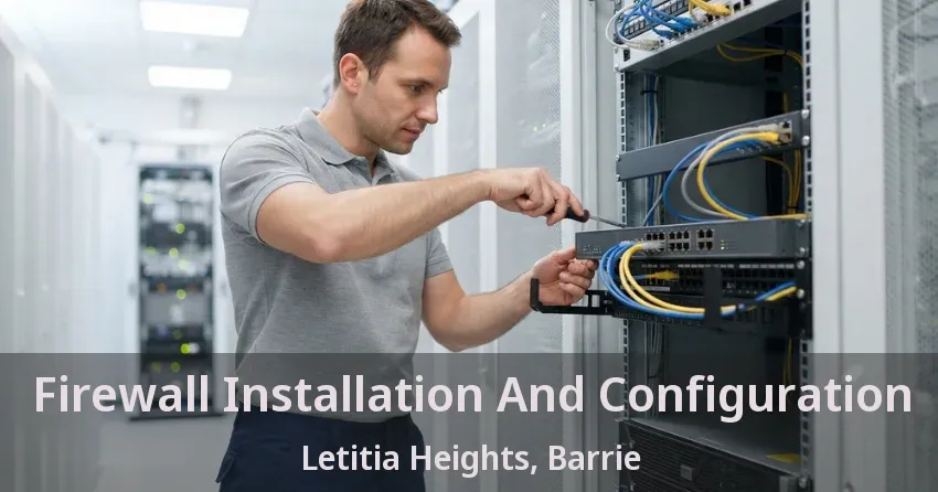 Firewall Installation And Configuration Letitia Heights, Barrie - ON