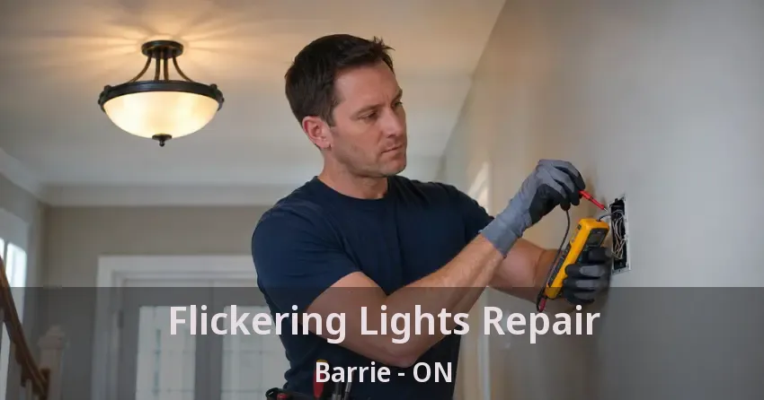 Flickering Lights Repair Barrie - ON