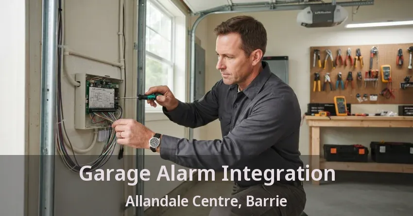 Garage Alarm Integration Allandale Centre, Barrie - ON