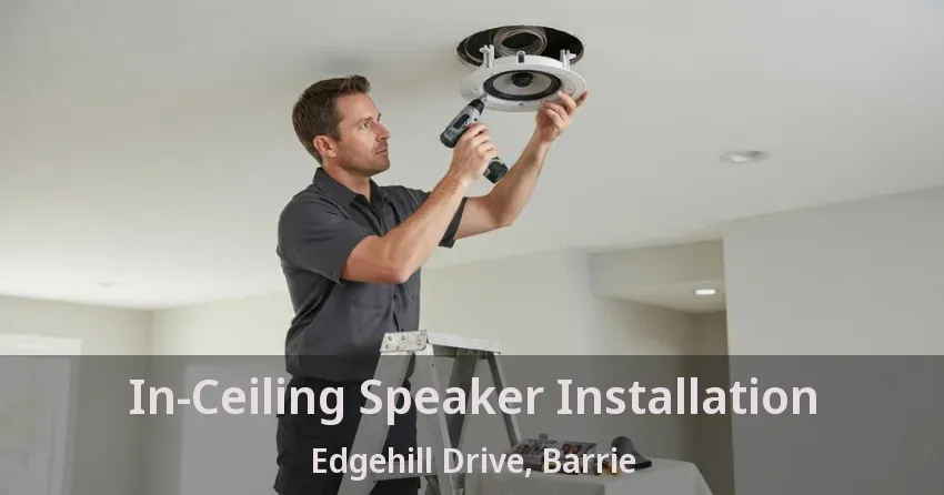 In-Ceiling Speaker Installation Edgehill Drive, Barrie - ON