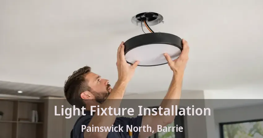 Light Fixture Installation Painswick North, Barrie - ON