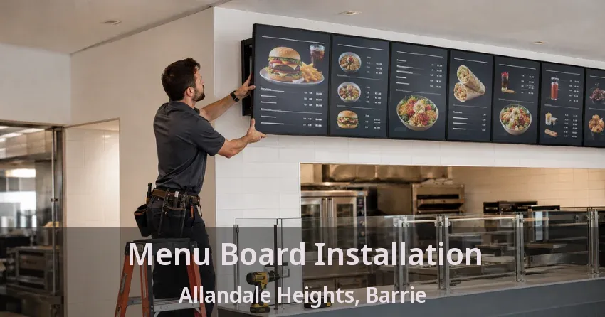 Menu Board Installation Allandale Heights, Barrie - ON