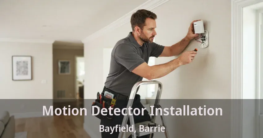 Motion Detector Installation Bayfield, Barrie - ON