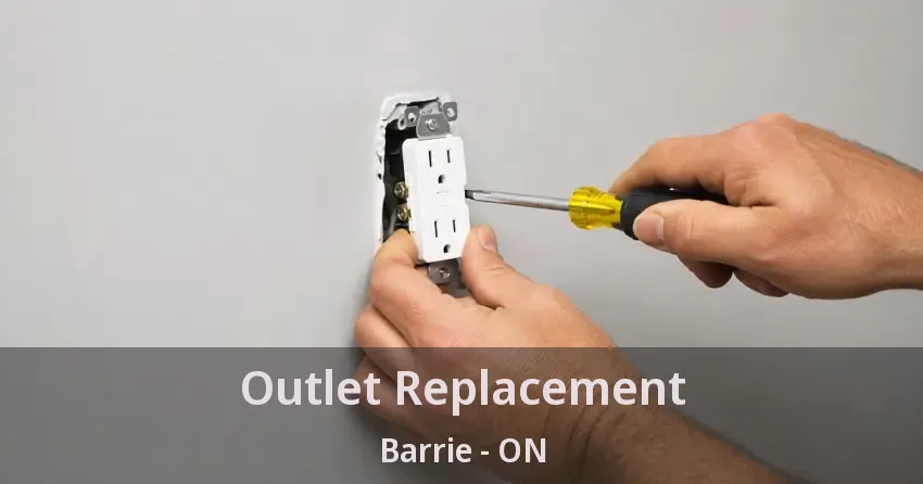 Outlet Replacement Barrie - ON