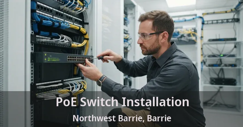 PoE Switch Installation Northwest Barrie, Barrie - ON