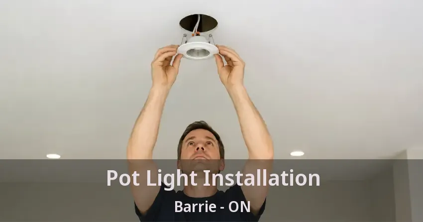 Pot Light Installation Barrie - ON