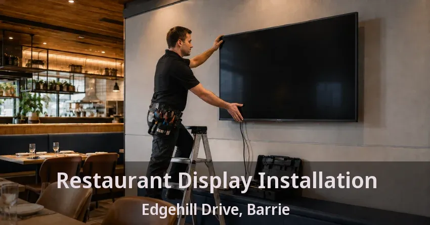 Restaurant Display Installation Edgehill Drive, Barrie - ON