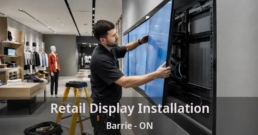 Retail Display Installation Barrie - ON