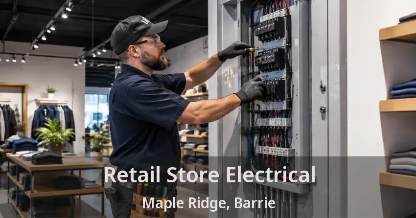 Retail Store Electrical Maple Ridge, Barrie - ON