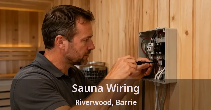 Sauna Wiring Riverwood, Barrie - ON