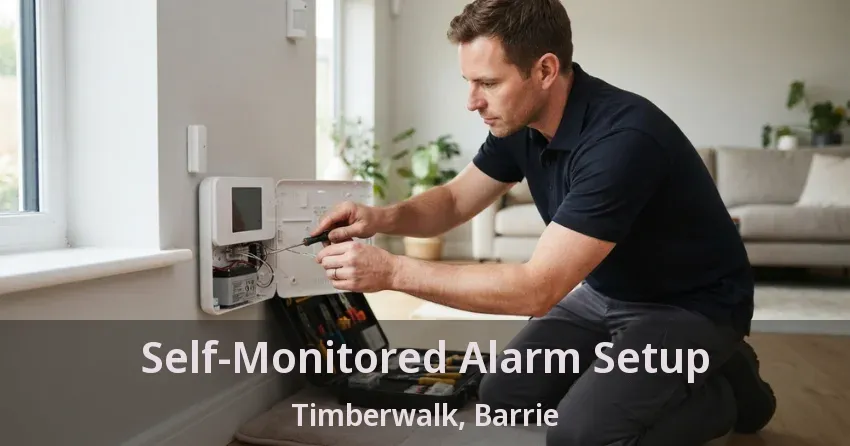 Self-Monitored Alarm Setup Timberwalk, Barrie - ON