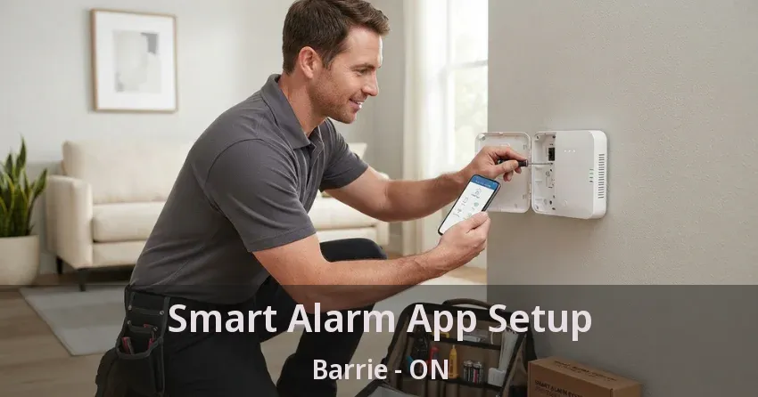Smart Alarm App Setup Barrie - ON