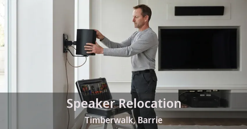 Speaker Relocation Timberwalk, Barrie - ON