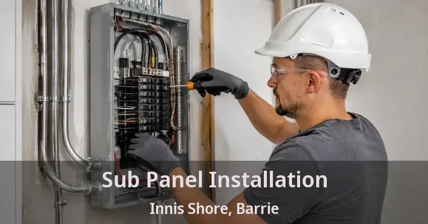 Sub Panel Installation Innis Shore, Barrie - ON