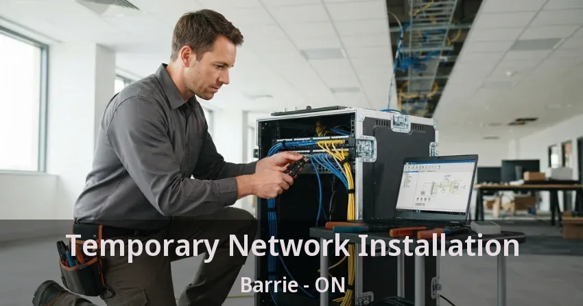 Temporary Network Installation Barrie - ON