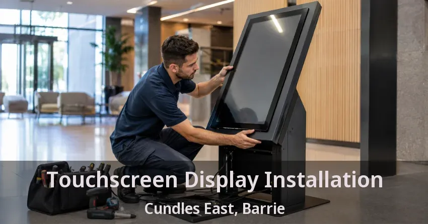 Touchscreen Display Installation Cundles East, Barrie - ON
