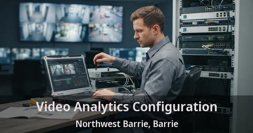 Video Analytics Configuration Northwest Barrie, Barrie - ON