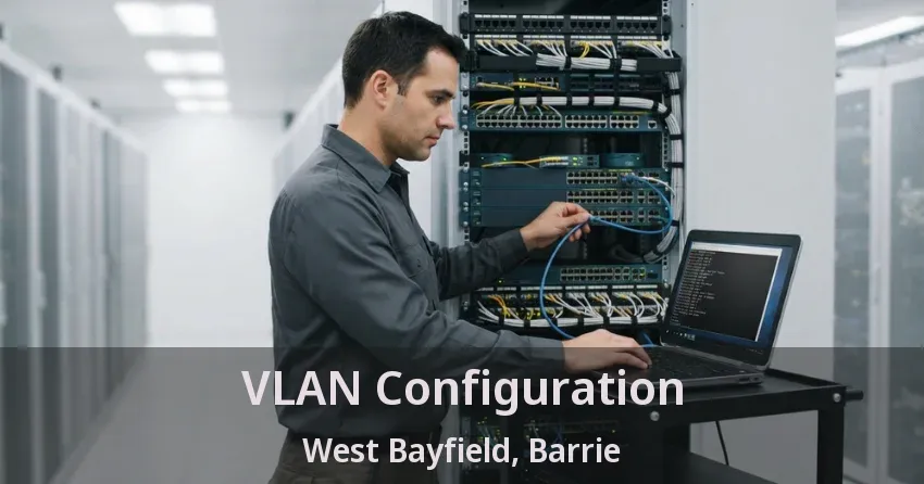 VLAN Configuration West Bayfield, Barrie - ON