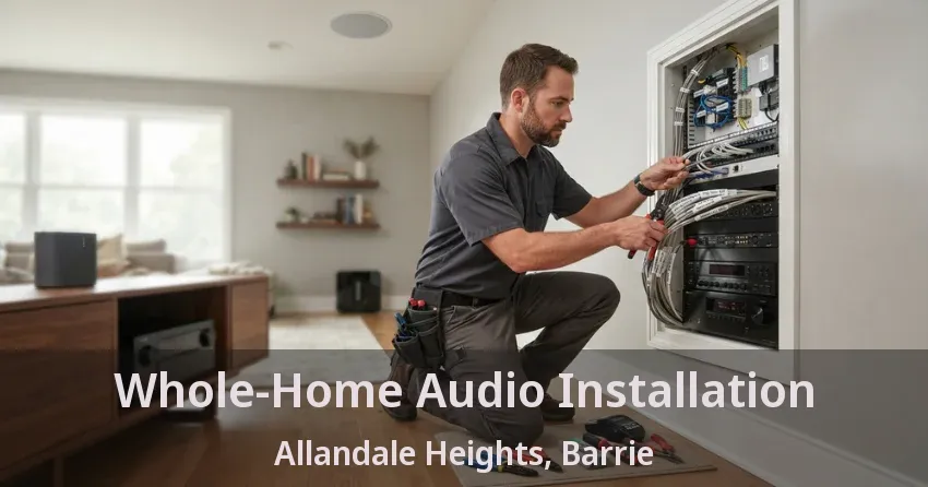 Whole-Home Audio Installation Allandale Heights, Barrie - ON