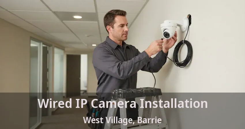Wired IP Camera Installation West Village, Barrie - ON